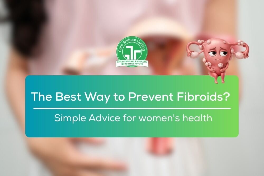 The Best Way to Prevent Fibroids? Simple Advice for women's health